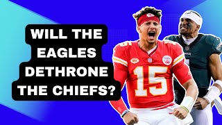 Will The Eagles DETHRONE The Chiefs In Super Bowl LIX?