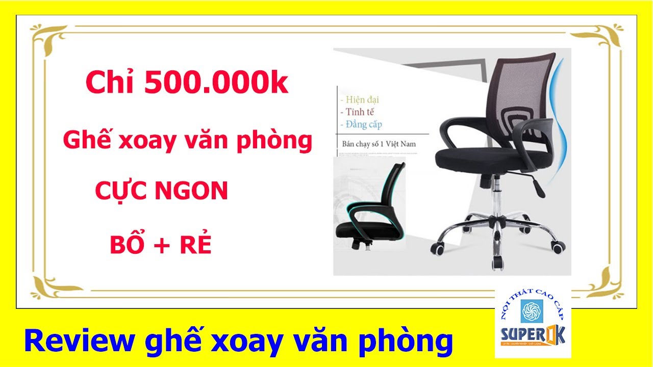 500k | Review ghế xoay văn phòng cực ngon + bổ + rẻ - YouTube