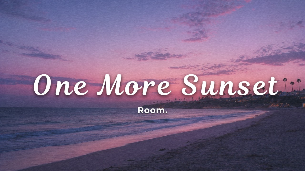 Watch Room. - One More Sunset (Official Lyric Video) on YouTube Watch Room. - One More Sunset (Official Lyric Video) on YouTube