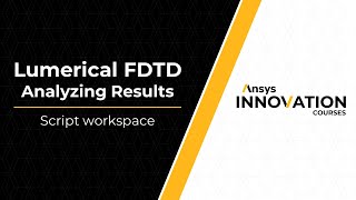 Results Manager in Ansys Lumerical FDTD — Lesson 3, Part 2