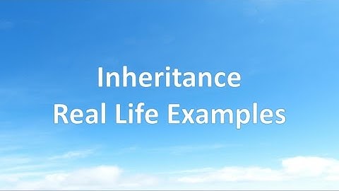 Inheritance - Real Life Examples