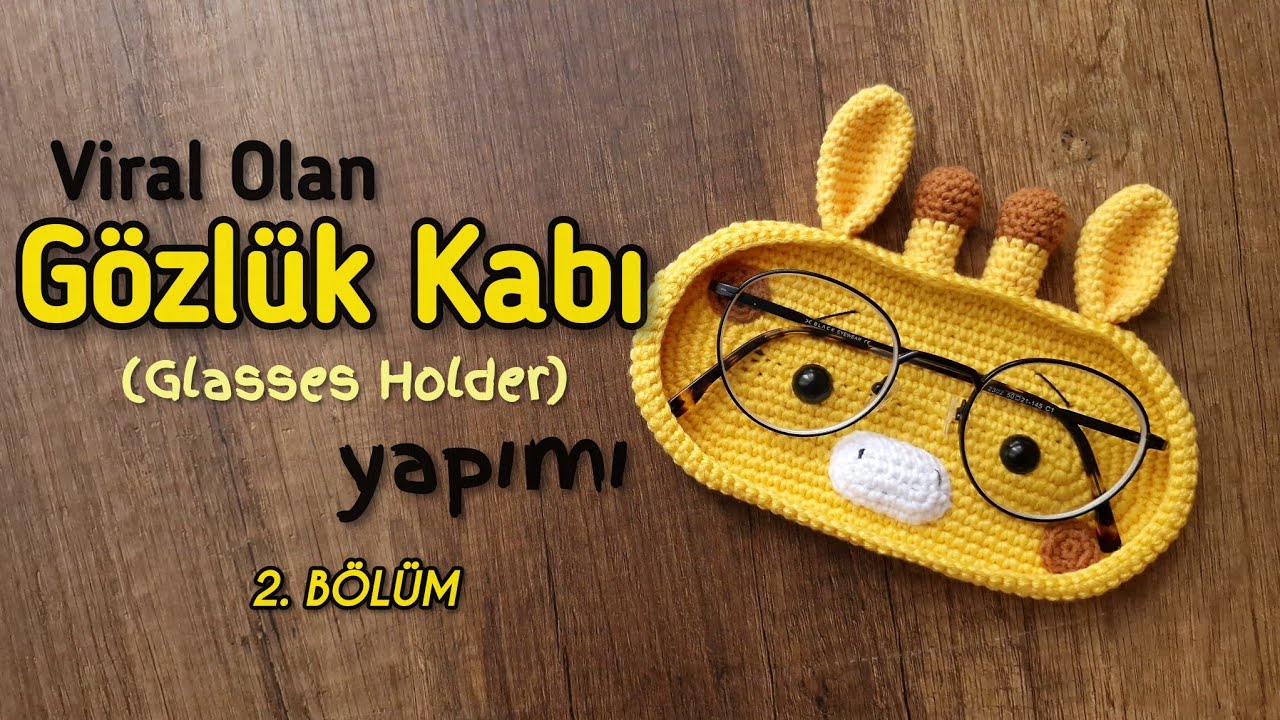 Zürafa Gözlük Kabı🦒 | Amigurumi | Detaylı Anlatım (Glasses Holder) 2. BÖLÜM