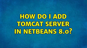 How do I add Tomcat server in Netbeans 8.0? (2 Solutions!!)