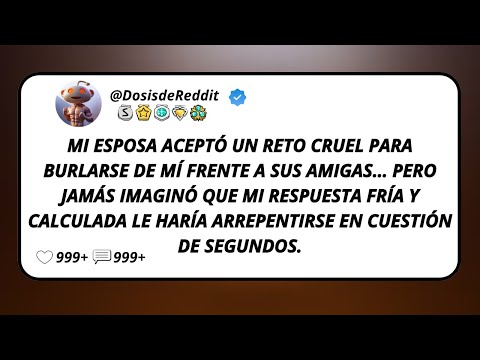 Mi Esposa Aceptó Un Reto Cruel Para Burlarse De Mí Frente A Sus Amigas… Pero Jamás Imaginó Que Mi...
