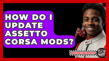 How Do I Update Assetto Corsa Mods? - The Racing Xpert