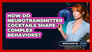 How Do Neurotransmitter Cocktails Shape Complex Behaviors? - Neurotech Insight Pro