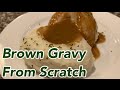 Brown Gravy From Scratch | Lavonne's Kitchen