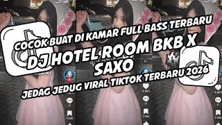 Dj Hotel Room Bkb X Saxo Jedag Jedug Viral Tiktok Terbaru 2026