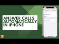 How to answer calls automatically on iPhone without swiping