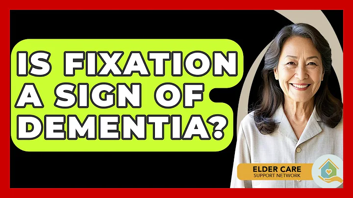 Is Fixation A Sign Of Dementia? - Elder Care Support Network