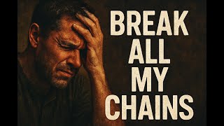 Break All My Chains