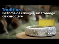 Tradition  la tome des bauges un fromage de caractre