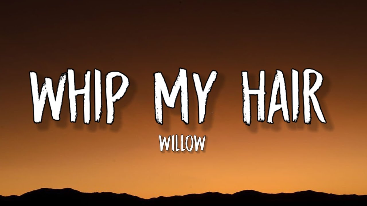 WILLOW Whip My Hair (Lyrics) All my ladies if you feel it, come on