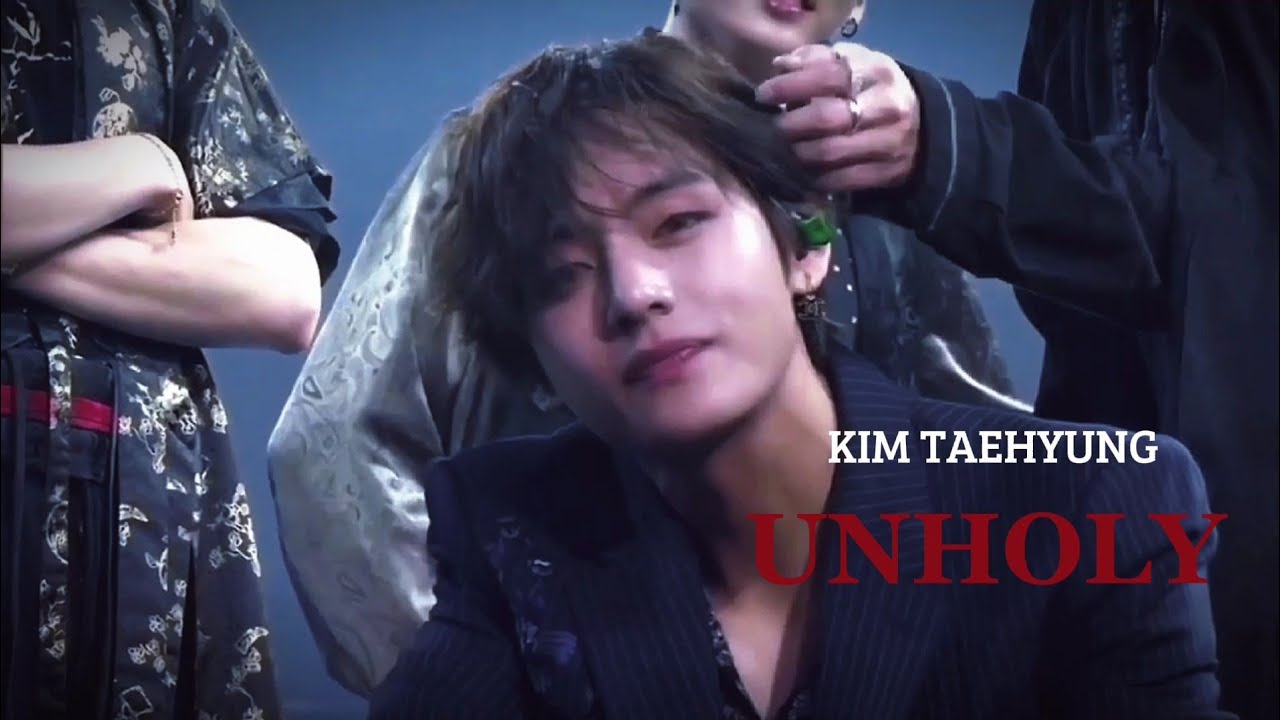 KIM TAEHYUNG FMV  UNHOLY