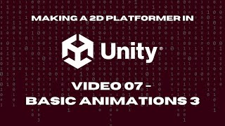2D Platformer in Unity - 07 - Basic Animations Part 3