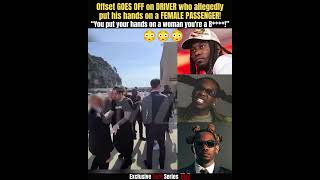 Offset GOES OFF on DRIVER who put his hands on a FEMALE PASSENGER! #offset #cardib #rapbeef