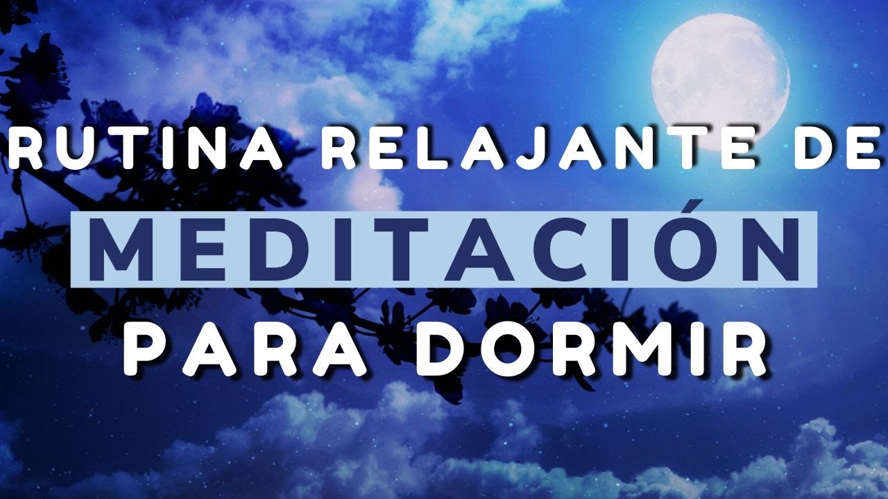 RUTINA DE MEDITACIÓN PARA DORMIR - Meditación para la noche y ...