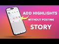 How To Add Highlights On Instagram Without Posting On Story How To Add Highlights On Instagram Without Posting On Story