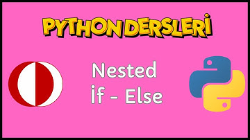 İç İçe Koşullu İfadeler (Nested İf-Else) | Python Dersleri #12 | CENG111, CENG240 |