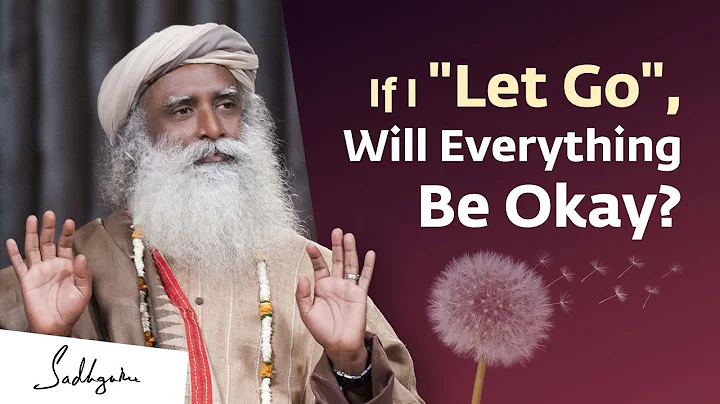 If I "Let Go", Will Everything Be Okay? | Sadhguru Answers - DayDayNews