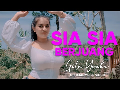 Gita Youbi - Sia Sia Berjuang (Official Music Video)