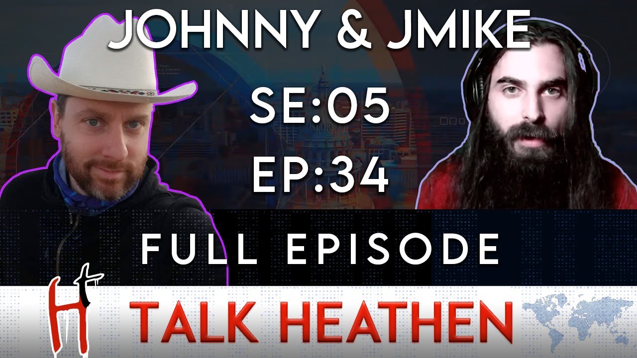 Talk Heathen 05.34 with Jmike and Johnny P. Angel