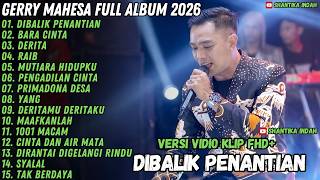 GERRY MAHESA FULL ALBUM - DIBALIK PENANTIAN - BARA CINTA - DERITA - RAIB MAHESA MUSIK FULL ALBUM