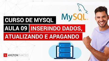 Como inserir, atualizar e apagar dados no MySQL - Curso de MySQL e SQL - Aula 09/17