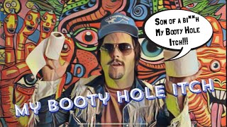 My Booty Hole Itch (Official Music Video)