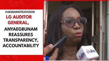 LG Auditor General, Anyaegbunam Reassures Transparency, Accountability