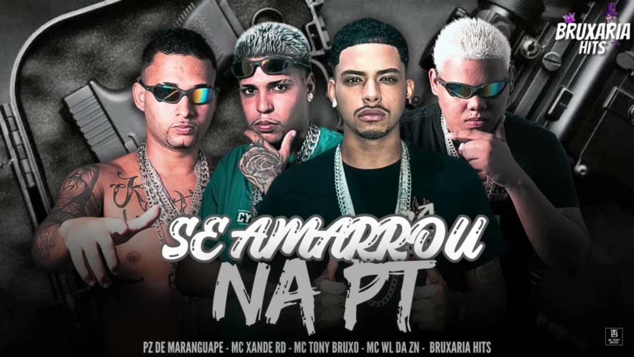🔵 SE AMARROU NA PT - MC TONY BRUXO, MC XANDE RD, PZ DE MARANGUAPE, MC WL DA ZN, BRUXARIA HITS
