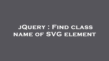 jQuery : Find class name of SVG element