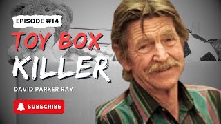 Episode 14: David Parker Ray: The Toy Box Killer