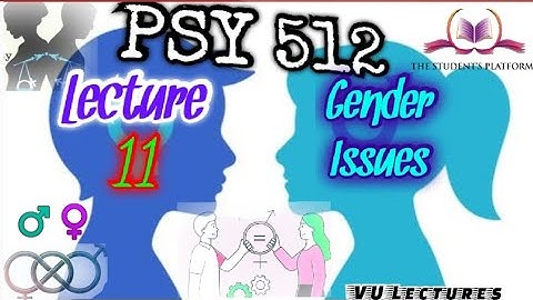 PSY512 || Lecture 11 || Gender Issues in Psychology || Short Lecture || VU Lectures