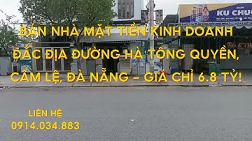 BÁN NHÀ MẶT TIỀN KINH DOANH ĐẮC ĐỊA ĐƯỜNG HÀ TÔNG QUYỀN, CẨM LỆ, ĐÀ NẴNG – GIÁ CHỈ 6 8 TỶ!