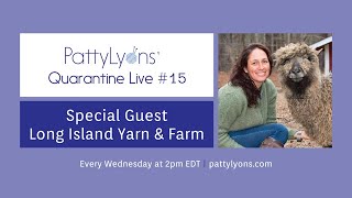 Pattys Quarantine Live #15 - Long Island Yarn and Farm (with the one and only Tabbethia Haubold)