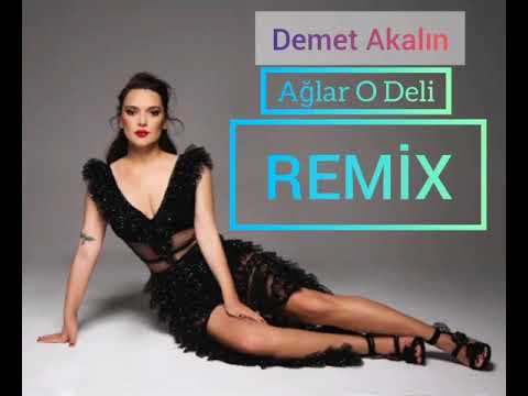 Demet Akalın - Ağlar O Deli ( REMİX)