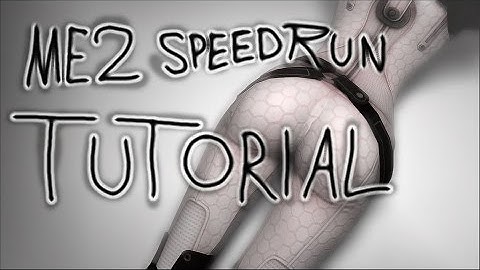 ME2 speedrun Tutorial
