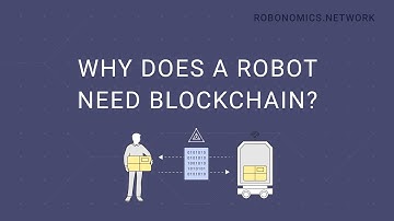 Why does a robot need Blockchain?