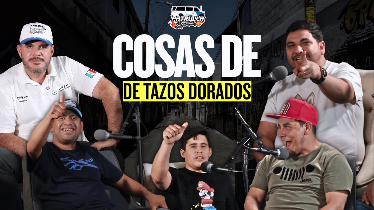 COSAS DE TAZOS DORADOS | PATRULLA ESPIRITUAL PODCAST🚨