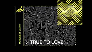 Monument Banks - True To Love