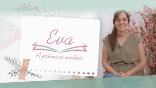 [Episódio 15] #EVA a primeira mulher | Mulheres da Bíblia - Suas histórias e legados | Série #MDM