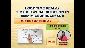 Unit2 L13 | Time delay calculation in 8085 microprocessors |easy way  to fast time delay calculation