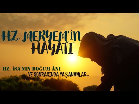 Hz. Meryem'in Hayatı ( Duygusal İçerik)