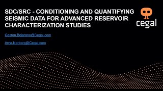 SDC SRC - Conditioning Seismic Data for Advanced Reservoir Characterization Studies | Session 1