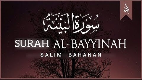 Salim Bahanan | Surah Al-Bayyinah (The Clear Proof) | سورة البينة | Beautiful Voice | #Salimbahanan