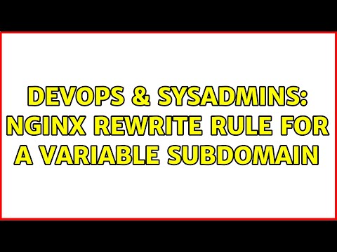 DevOps & SysAdmins: nginx rewrite rule for a variable subdomain (2 Solutions!!)