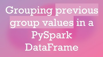 Grouping previous group values in a PySpark DataFrame