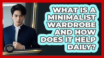What Is A Minimalist Wardrobe And How Does It Help Daily? - The Sharp Dressed Gent