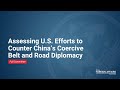 Assessing U.S. Efforts to Counter China’s Coercive Belt and Road Diplomacy
